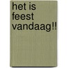 Het is feest vandaag!! door J. Noordzij