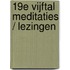19e Vijftal meditaties / lezingen
