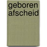 Geboren afscheid door N. Noordzij
