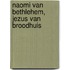 Naomi van Bethlehem, Jezus van Broodhuis