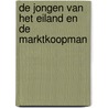 De jongen van het eiland en de marktkoopman door B. de Raadt