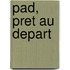 PAD, Pret au depart