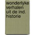 Wonderlyke verhalen uit de ind. historie