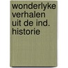 Wonderlyke verhalen uit de ind. historie by Graaff
