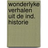 Wonderlyke verhalen uit de ind. historie door Graaff