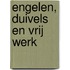 Engelen, duivels en vrij werk