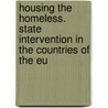 Housing the Homeless. State intervention in the countries of the EU door Onbekend