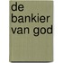 De Bankier van God