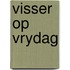 Visser op vrydag
