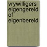 Vrywilligers eigengereid of eigenbereid door Onbekend