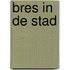 Bres in de stad