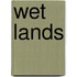 Wet lands