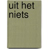 Uit het niets door P.J. Driessen