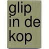 Glip in de kop door Dick Schluter