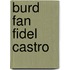 Burd fan Fidel Castro