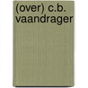 (Over) C.B. Vaandrager by Unknown
