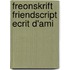 Freonskrift friendscript ecrit d'ami