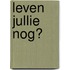 Leven jullie nog?