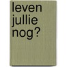 Leven jullie nog? door G. Kessels