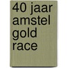 40 Jaar Amstel Gold Race door B. Ceulen