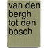 Van Den Bergh tot Den Bosch