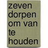 Zeven dorpen om van te houden door T. van der Aalst