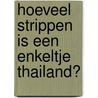 Hoeveel strippen is een enkeltje Thailand? by F.J. Nulkes
