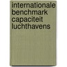 Internationale benchmark capaciteit luchthavens by J.A. Korteweg