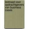 Leidraad voor opdrachtgevers van business cases by S. Rienstra