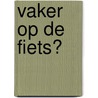 Vaker op de fiets? door M.J.T. Olde Kalter