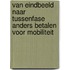 Van eindbeeld naar tussenfase Anders Betalen voor Mobiliteit