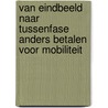 Van eindbeeld naar tussenfase Anders Betalen voor Mobiliteit by W. Groot