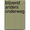 Blijvend anders onderweg door M.J.T. Olde Kalter