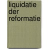 Liquidatie der reformatie by Waal