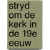 Stryd om de kerk in de 19e eeuw