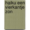 Haiku een vierkantje zon by W.J. van der Molen