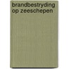 Brandbestryding op zeeschepen by Gerrittsen