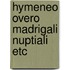 Hymeneo overo madrigali nuptiali etc
