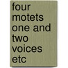 Four motets one and two voices etc by Buns