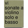 Vi sonate a violino solo e basso by Hellendaal