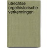 Utrechtse orgelhistorische verkenningen door Vente