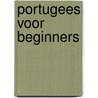Portugees voor beginners door Onbekend