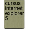 Cursus Internet Explorer 5 by C.M.F. Sanders