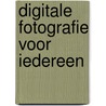 Digitale fotografie voor iedereen door A.F.L. Uhde