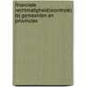 Financiele rechtmatigheid(scontrole) bij gemeenten en provincies door Onbekend