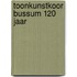 Toonkunstkoor Bussum 120 jaar