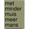 Met Minder Muis Meer Mans by E. de Vries