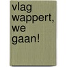Vlag wappert, we gaan! door R. Louwerse
