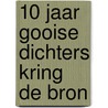 10 jaar gooise dichters kring de bron by Unknown