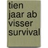 Tien jaar ab visser survival